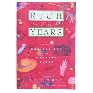 Rich With Years: Daily Meditations on Growing Older Malcom Boyd Paperback 1994